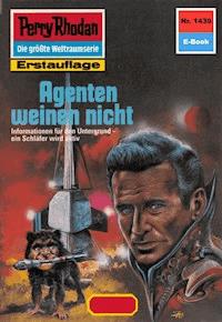 Perry Rhodan 1439: Agenten weinen nicht - K.H. Scheer - ebook