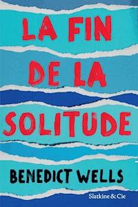 La fin de la solitude - Benedict Wells - ebook