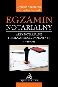 Egzamin notarialny Akty notarialne i inne czynności - projekty - Biernacki Przemysław, Mikołajczuk Grzegorz - książka