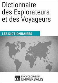 Dictionnaire des Explorateurs et des Voyageurs - Encyclopaedia Universalis - ebook
