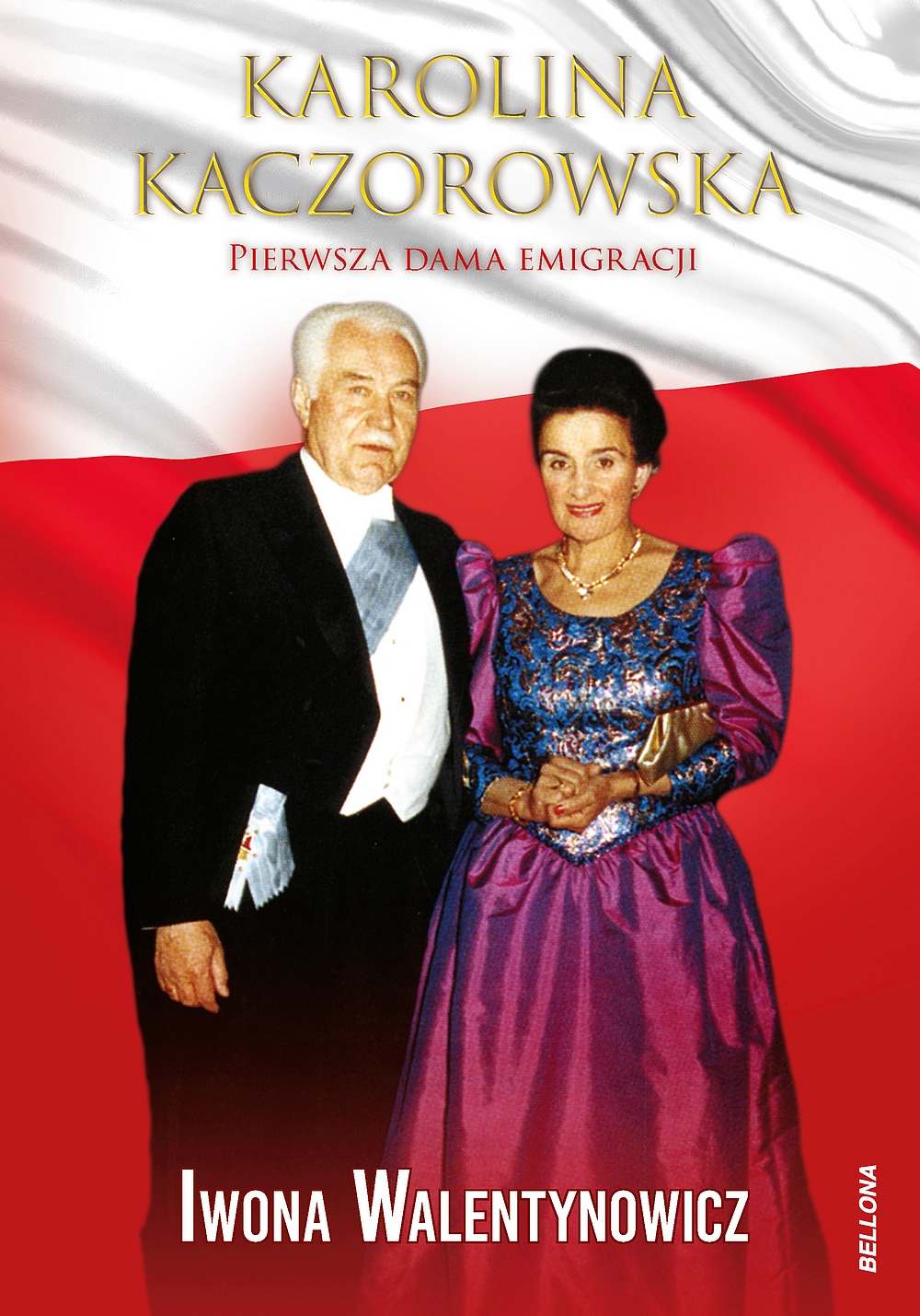 Karolina Kaczorowska. Pierwsza Dama Emigracji - Iwona Walentynowicz - książka