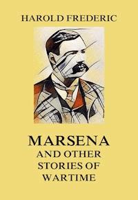 Marsena (and other stories of wartime) - Harold Frederic - ebook
