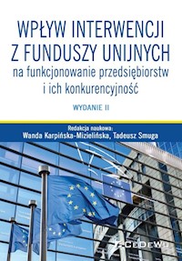 Wpływ interwencji z funduszy unijnych na funkcjonowanie przedsiębiorstw i ich konkurencyjność -  - książka