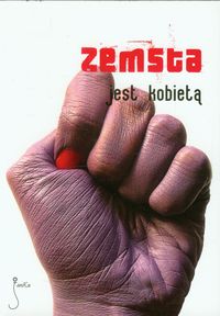 Zemsta jest kobietą - zbiorowa praca - książka