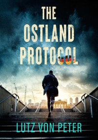 The Ostland Protocol - Lutz von Peter - ebook
