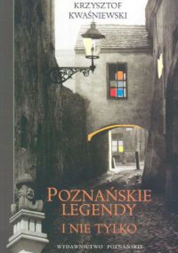 Okładka książki Poznańskie legendy i nie tylko