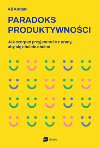 Paradoks produktywności. Jak czerpać przyjemność z pracy, aby się chciało chcieć - Abdaal Ali - ebook