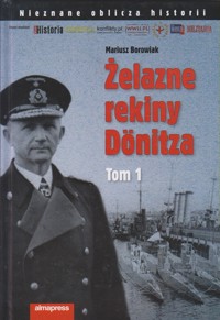 Żelazne rekiny Dönitza. Tom 1 - Borowiak Mariusz - ebook