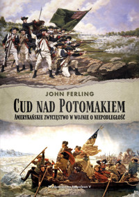 Cud nad Potomakiem. Amerykańskie zwycięstwo w wojnie o niepodległość - John Ferling - ebook