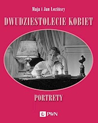 Dwudziestolecie kobiet. Portrety - Łozińska Maja, Łoziński Jan - książka