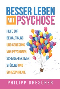 Besser leben mit Psychose - Philipp Drescher - ebook