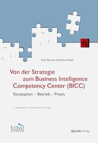 Von der Strategie zum Business Intelligence Competency Center (BICC) - Tom Gansor - ebook