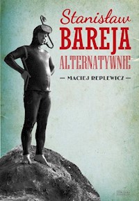 Stanisław Bareja alternatywnie - Maciej Replewicz - ebook + książka