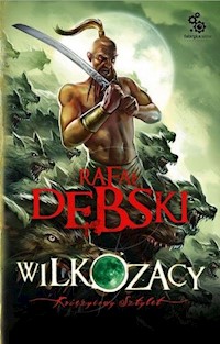 Wilkozacy 3 Księżycowy sztylet - Rafał Dębski - książka