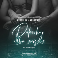 Pokochaj albo zniszcz - Ancerowicz Weronika - ebook + audiobook + książka