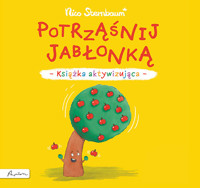 Potrząśnij jabłonką. Książka aktywizująca - Nico Sternbaum - książka