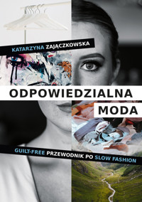 Odpowiedzialna moda. Guilt-free przewodnik po slow fashion - Zajączkowska Katarzyna - ebook + książka