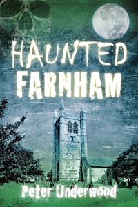 Haunted Farnham - Peter Underwood - ebook
