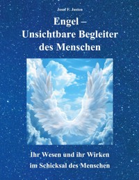 Engel - Unsichtbare Begleiter des Menschen - Josef F. Justen - ebook