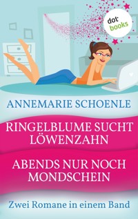 Ringelblume sucht Löwenzahn & Abends nur noch Mondschein - Annemarie Schoenle - ebook