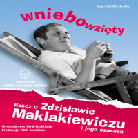 D&G. Wniebowzięty. Rzecz o Zdzisławie Maklakiewiczu i jego czasach - Gabriel Michalik - audiobook