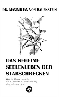 Das geheime Seelenleben der Stabschrecken - Dr. Maximilian von Bauenstein - ebook