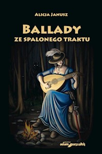 Ballady ze spalonego traktu - Janusz Alicja - książka