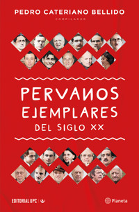 Peruanos ejemplares del siglo XX - Pedro Cateriano - ebook