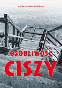 Osobliwość ciszy - Masłowska-Burnos Alicja - ebook + książka