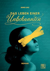 Das Leben einer Unbekannten - Sigrid Lenz - ebook