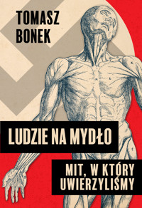 Ludzie na mydło: Mit, w który uwierzyliśmy - Bonek Tomasz - ebook