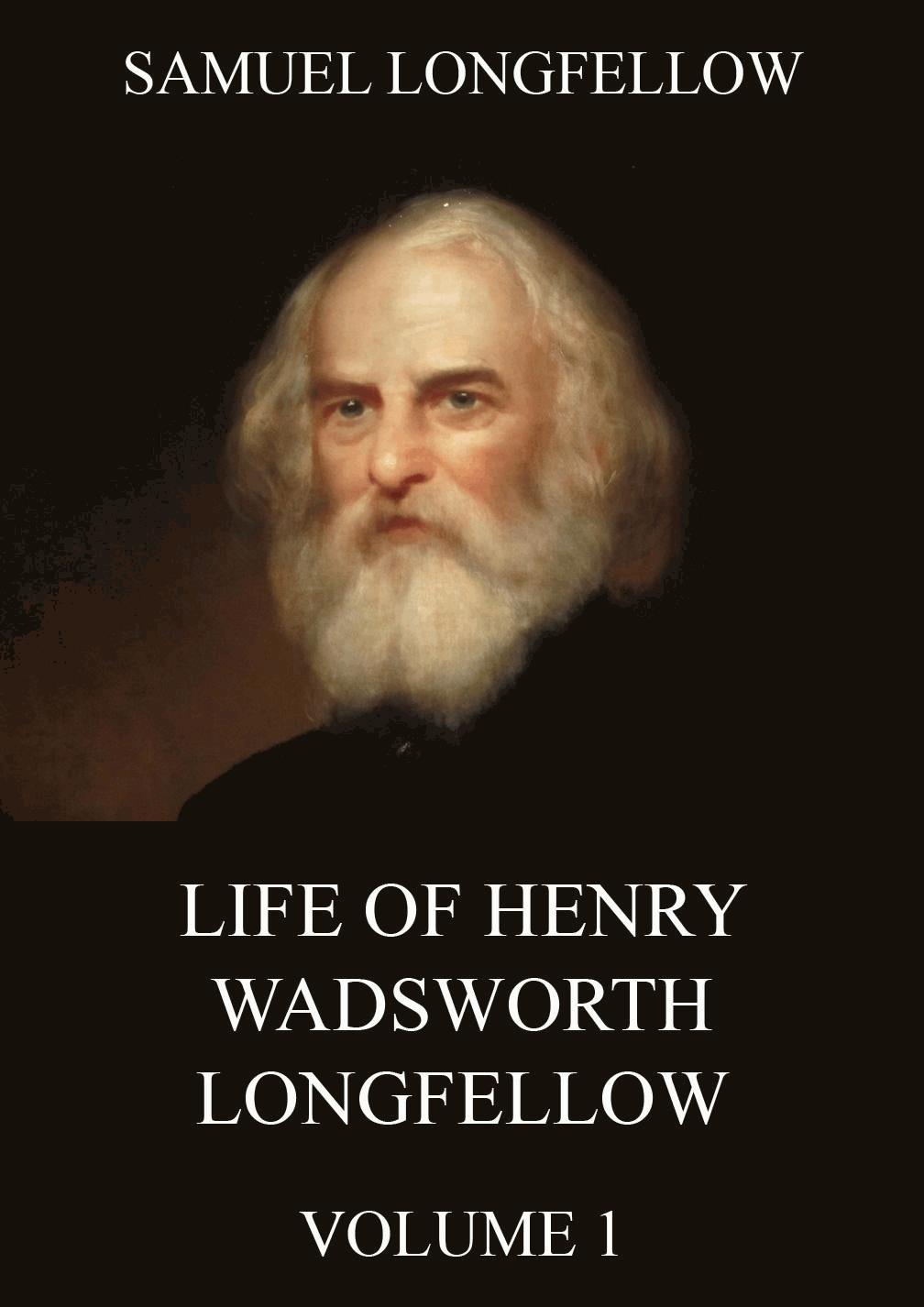 Life Of Henry Wadsworth Longfellow, Volume 1