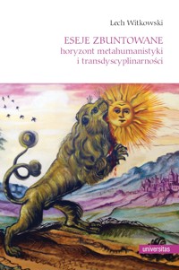 Eseje zbuntowane. Horyzont metahumanistyki i transdyscyplinarności - Lech Witkowski - ebook + książka