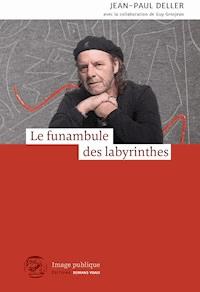 Le funambule des labyrinthes - Jean-Paul Deller - ebook