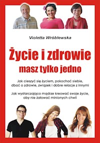 Życie i zdrowie masz tylko jedno - Violetta Wróblewska - książka