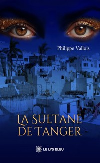 La Sultane de Tanger - Philippe Vallois - ebook