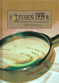 Wrzesień 1939 r Z perspektywy służb specjalnych II Rzeczypospolitej -  - książka