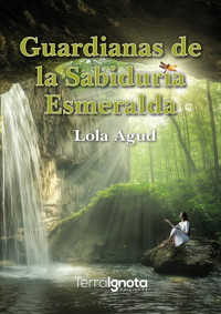 Guardianas de la sabiduría Esmeralda - Lola Agud - ebook