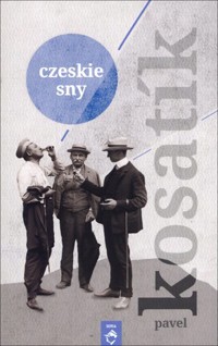 Czeskie sny - Pavel Kosatík - ebook + książka