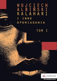 Kalahari i inne opowiadania Tom 1 - Wojciech Albiński - książka