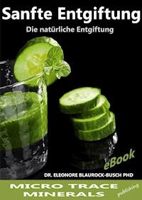 Sanfte Entgiftung - Dr. Eleonore Blaurock-Busch PhD - ebook
