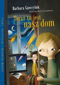 Teraz tu jest nasz dom - Barbara Gawryluk - ebook + książka