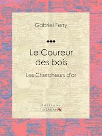 Le Coureur des bois - Ligaran - ebook