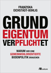 Grundeigentum verpflichtet - Franziska Eichstädt-Bohlig - ebook