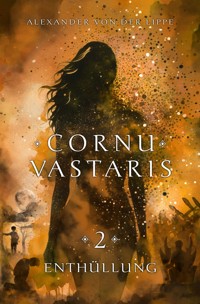 Cornu Vastaris 2 - Enthüllung - Alexander von der Lippe - ebook