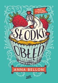 Słodki obłęd - Anna Bellon - ebook + audiobook + książka