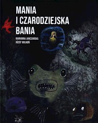 Mania i czarodziejska bania - Janczarska Marianna - książka