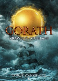 Krawędź Otchłani. Seria Gorath. Tom 2 - Janusz Stankiewicz - ebook + audiobook + książka
