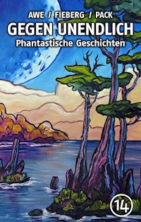 GEGEN UNENDLICH. Phantastische Geschichten – Nr. 14 - Michael J. Awe - ebook