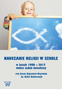Nauczanie religii w szkole w latach 1990-2015 wobec wyzwań katechezy -  - książka